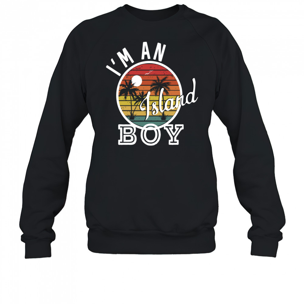 I'm An Island Boy Funny Rap Song Lyrics T-Shirt Sweatshirt