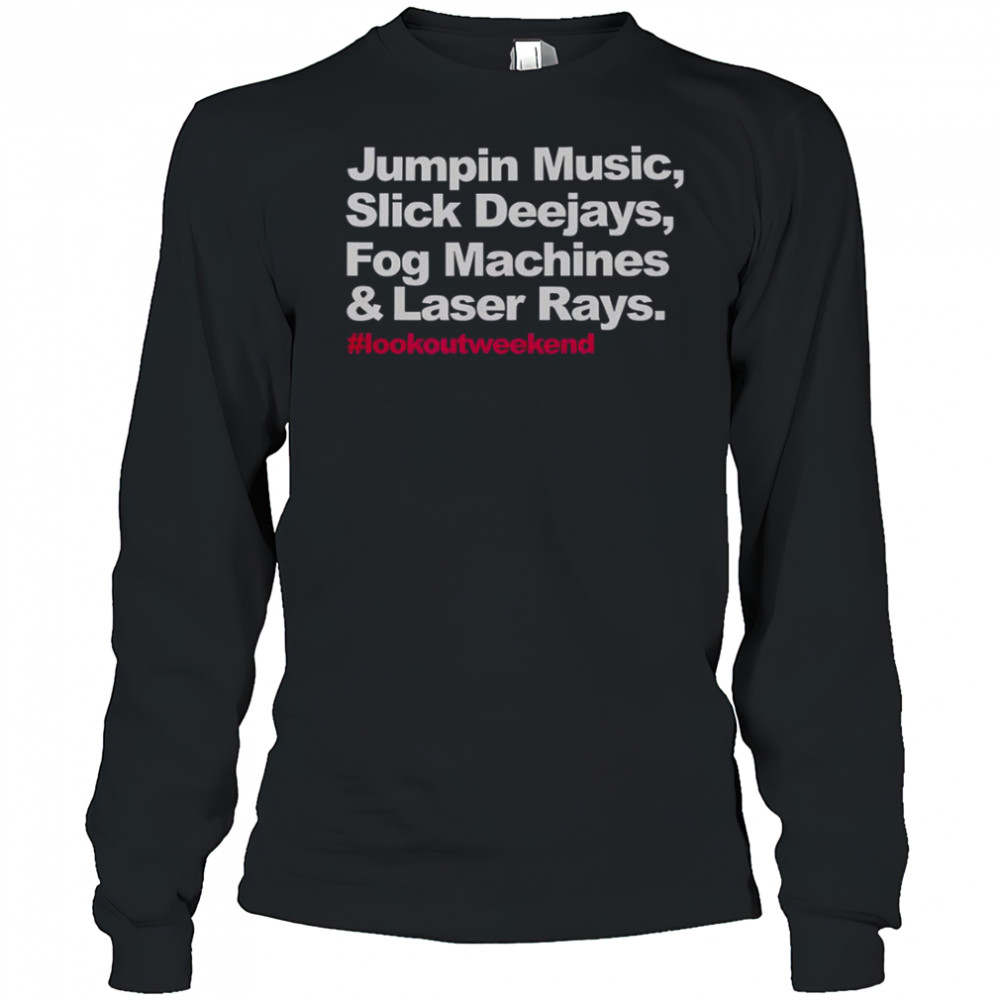 Jumpin Music Slick Deejays Fog Machines And Laser Rays Lookoutweekend T-Shirt Long Sleeved
