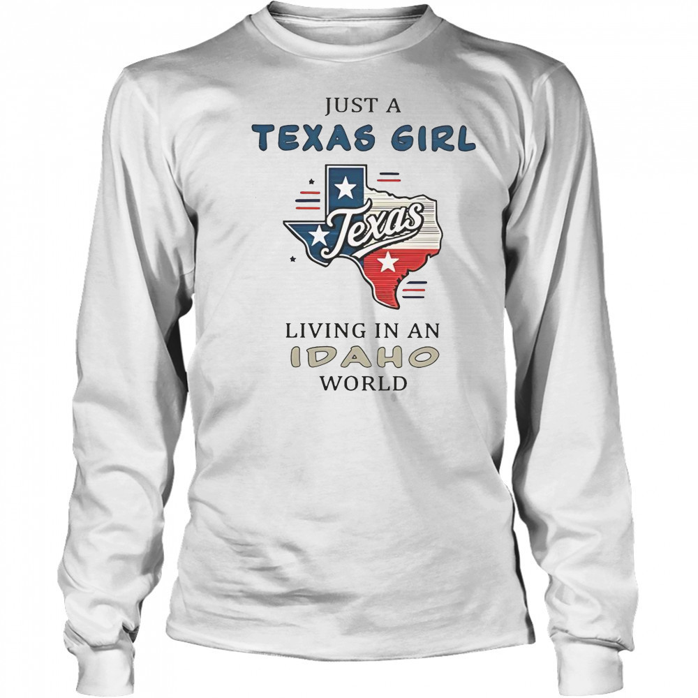Just A Texas Girl Living In An Idaho World T-Shirt Long Sleeved