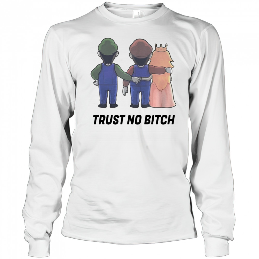 Mario trust no bitch shirt Long Sleeved