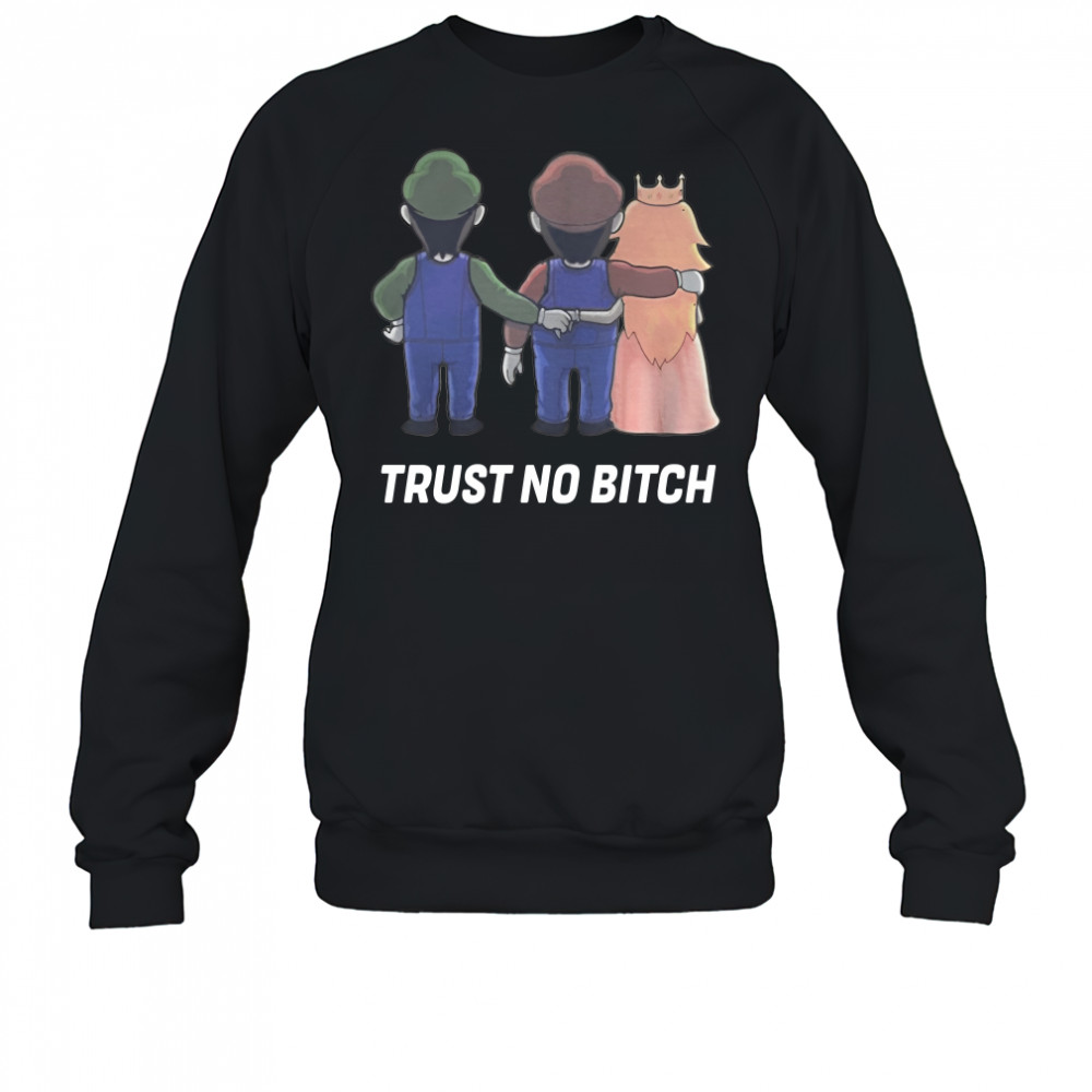 Mario trust no bitch t-shirt Sweatshirt