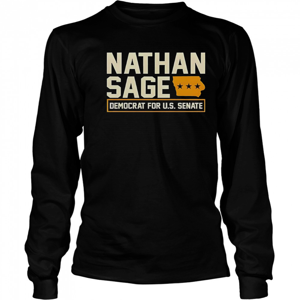 Nathan Sage Democrat For U.S. Senate T-Shirt Long Sleeved