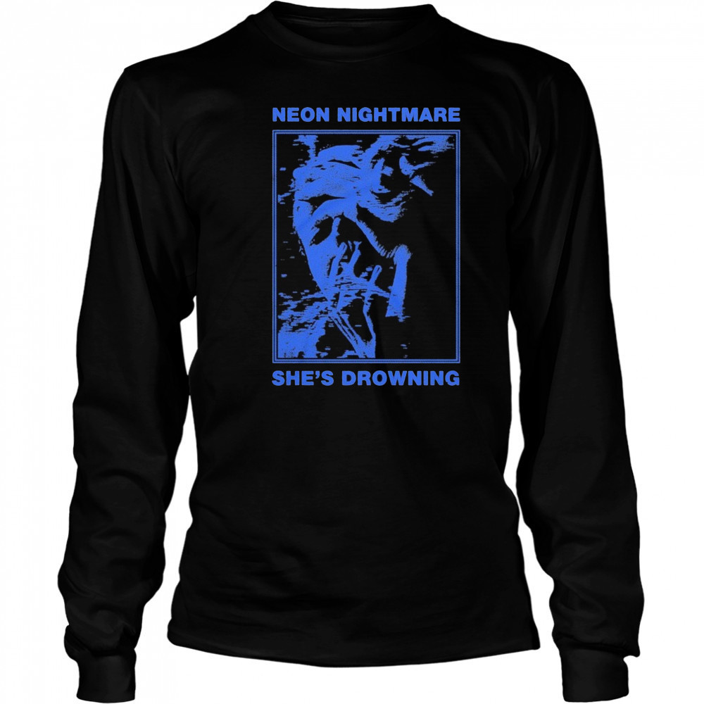 Neon Nightmare She’s Drowning T-shirt Long Sleeved