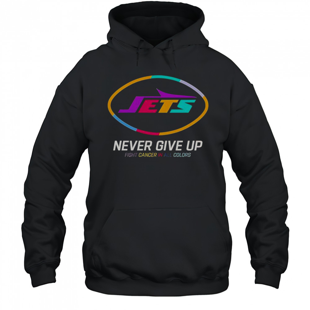 Never Give Up Fight Cancer In All Colors New York Jets T-Shirt Hoodie
