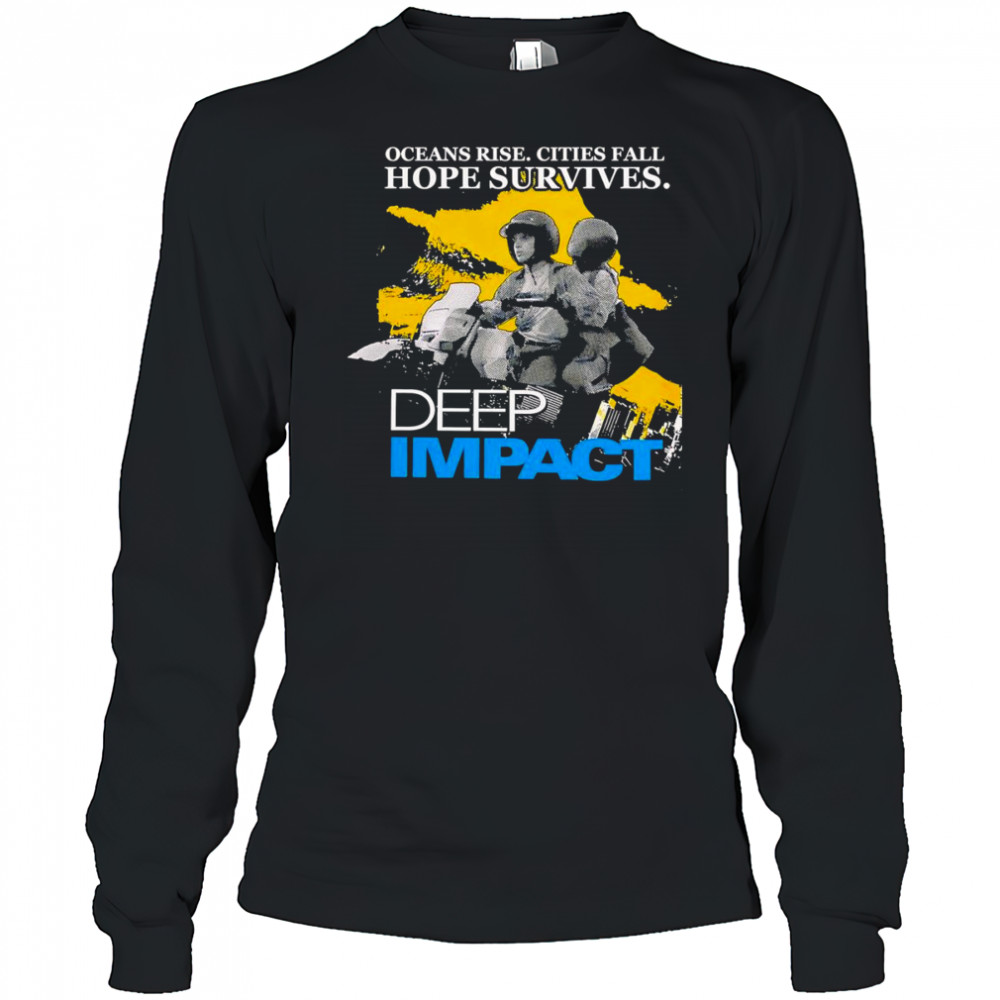 Ocean rise cities fall hope survives Deep Impact shirt Long Sleeved