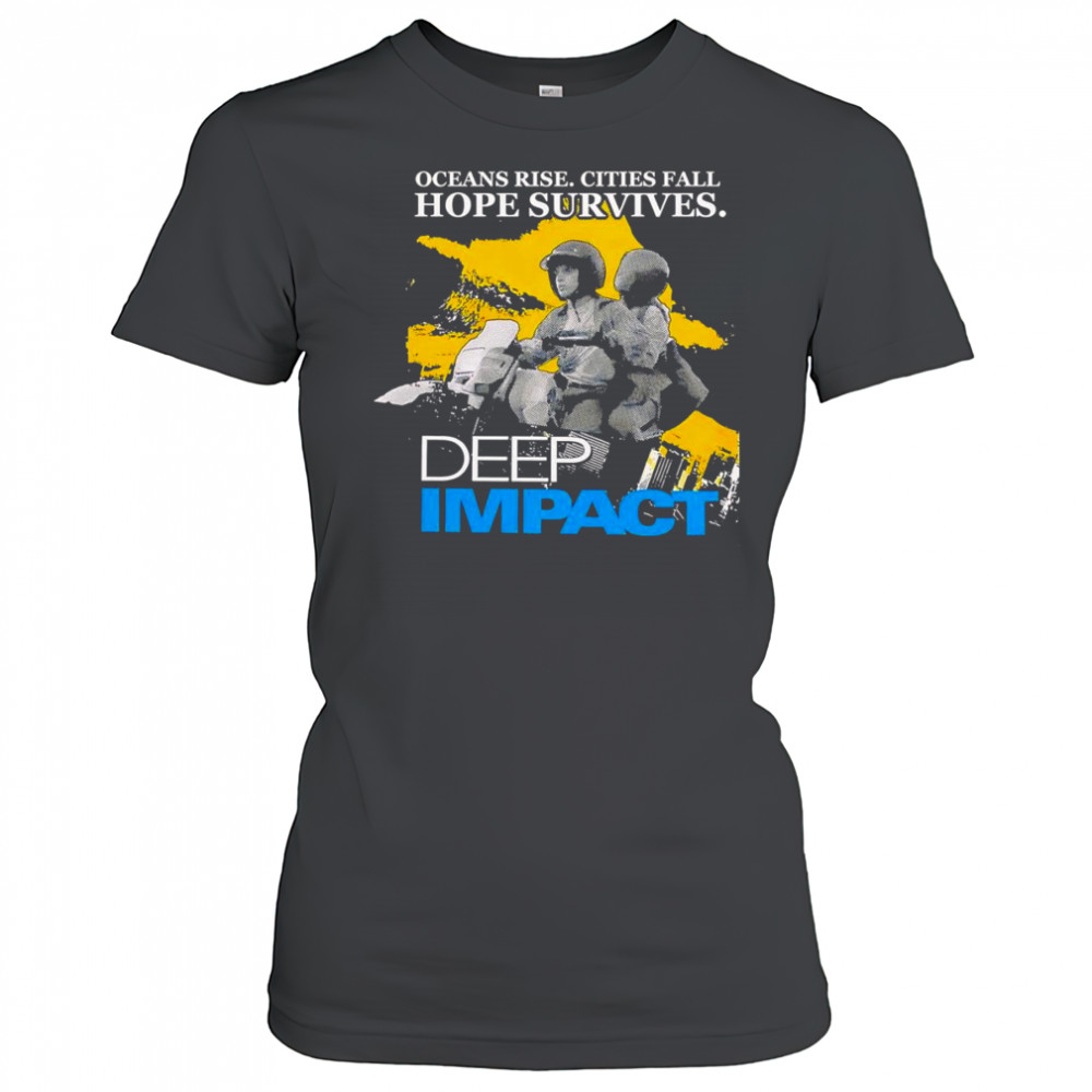 Ocean rise cities fall hope survives Deep Impact shirt Women's T-shirt