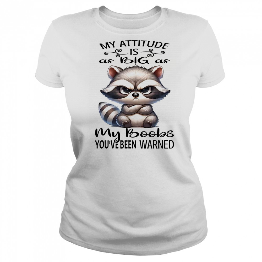 Raccoon my attitude is as big as my boobs shirt Women's T-shirt