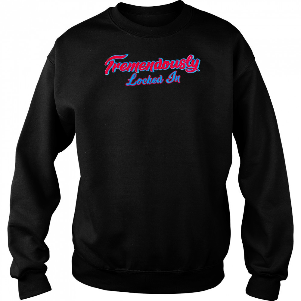 Red Sox Tremendously locked in shirt Hoodie
