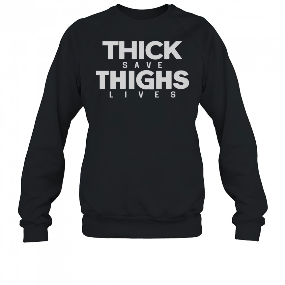 Sarahsession Wearing Thick Thighs Save Lives T-Shirt Sweatshirt