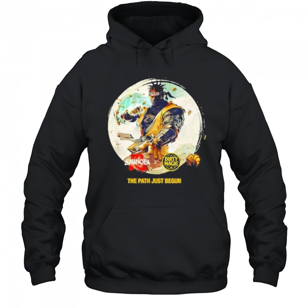 Shinobi x Dirty Magic The Path Just Begun Shirt Hoodie