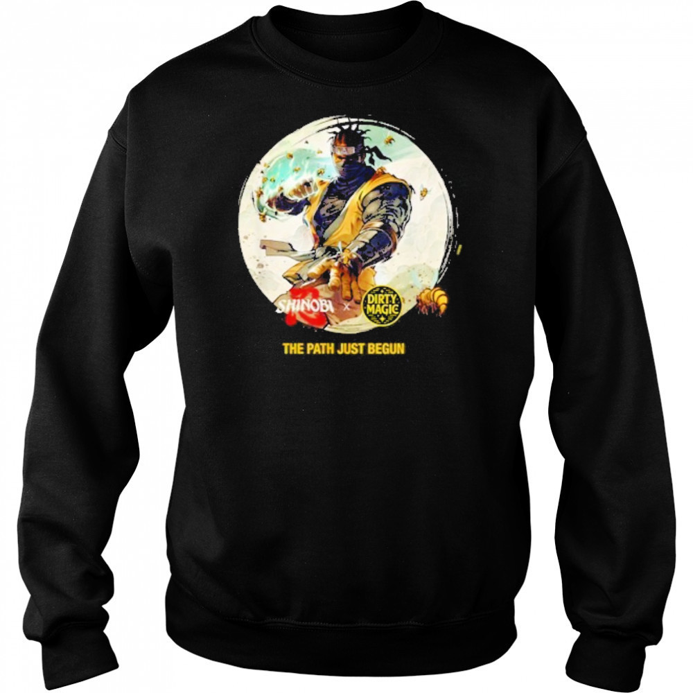 Shinobi x Dirty Magic The Path Just Begun Shirt Hoodie