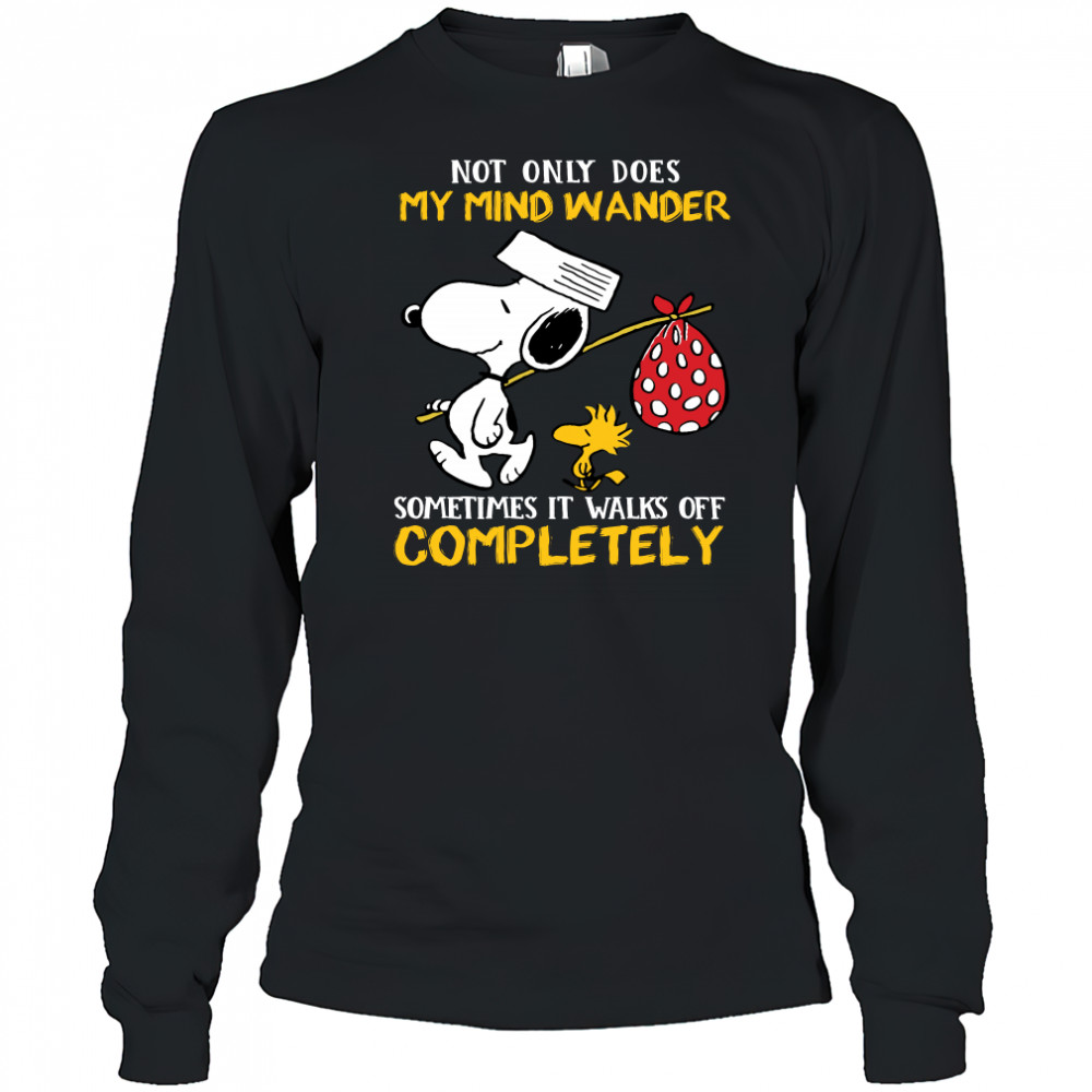 Snoopy And Woodstock Not Only Does My Mind Wander Completely shirt Long Sleeved