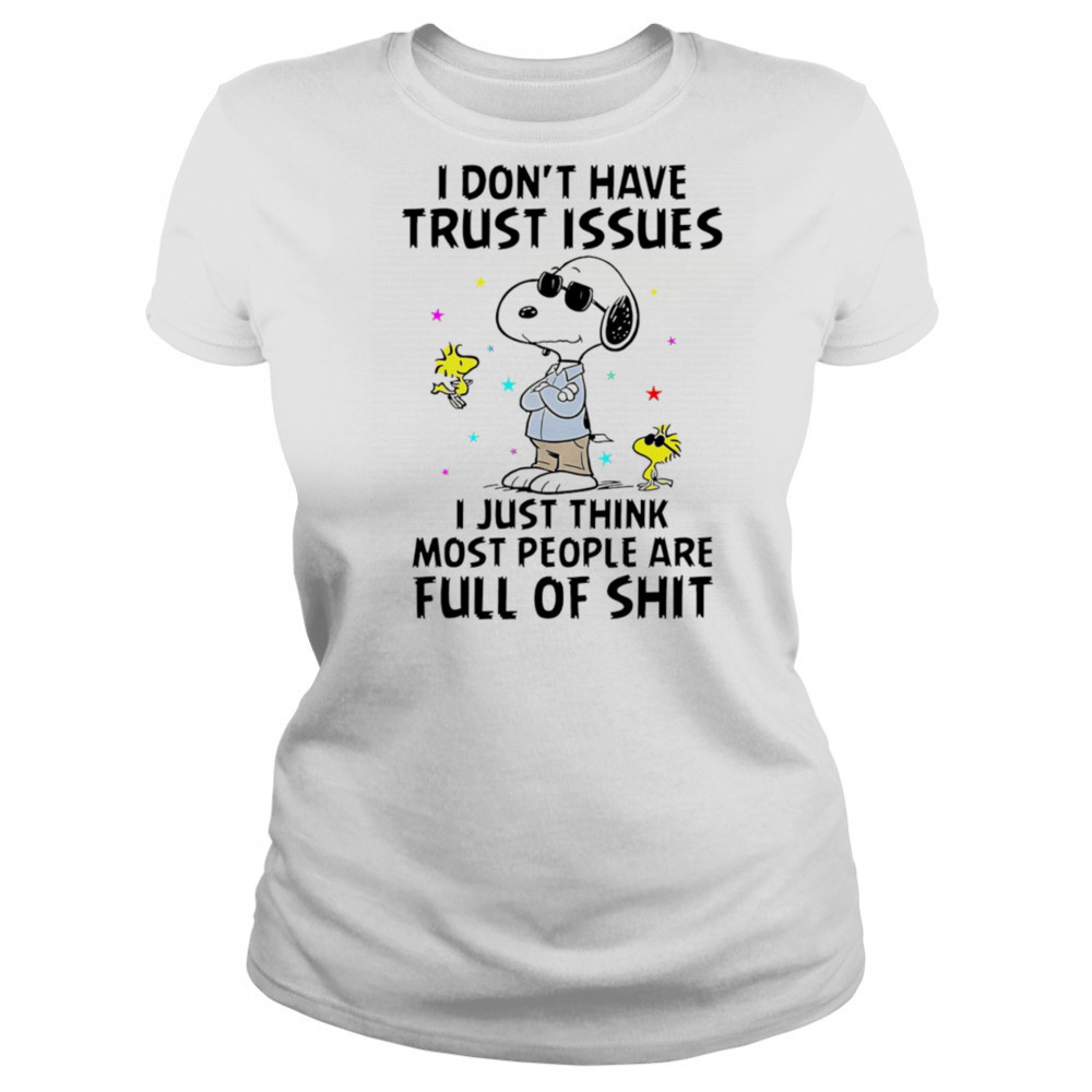 Snoopy I don’t have trust issues I just think most people are full of shit shirt Women's T-shirt