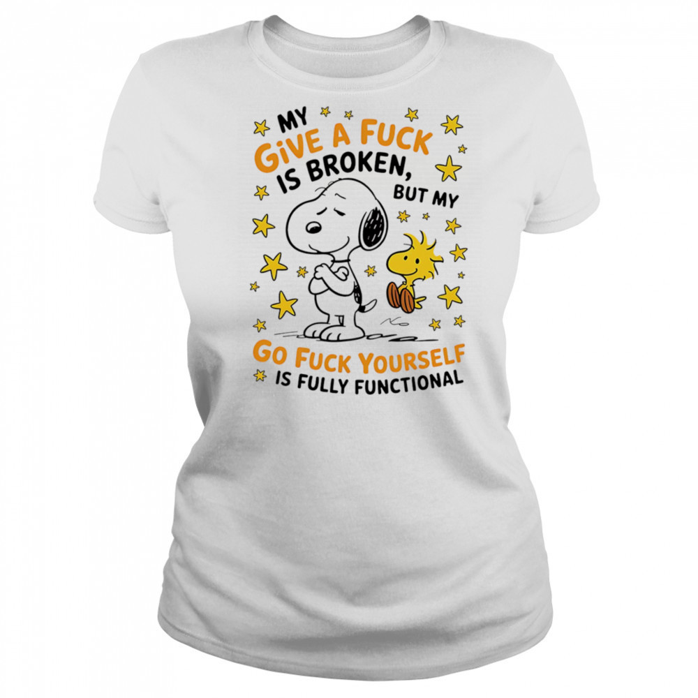 Snoopy my give a fuck is broken but my go fuck yourself is fully functional shirt Women's T-shirt