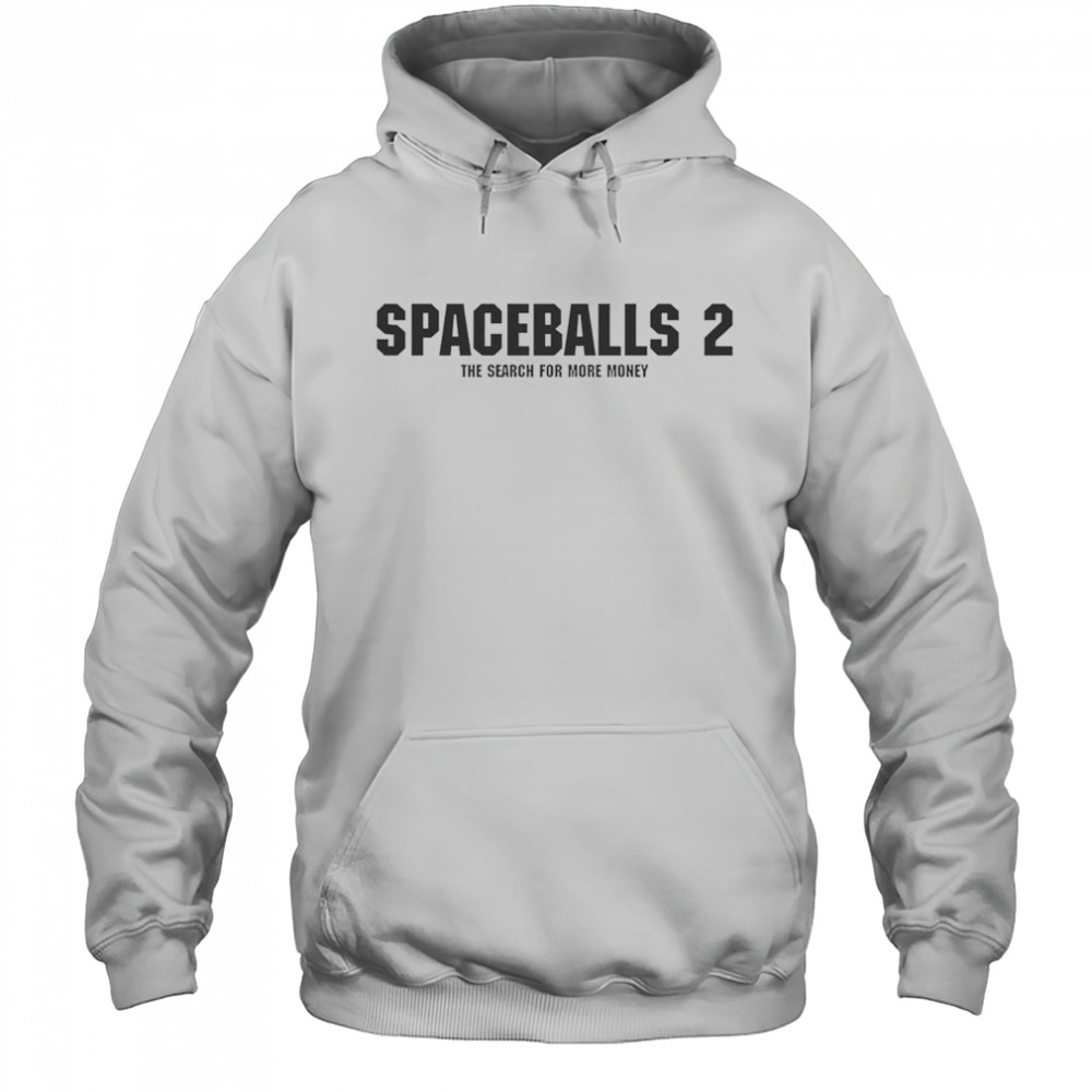 Spaceballs 2 The Search For More Money T-Shirt Hoodie