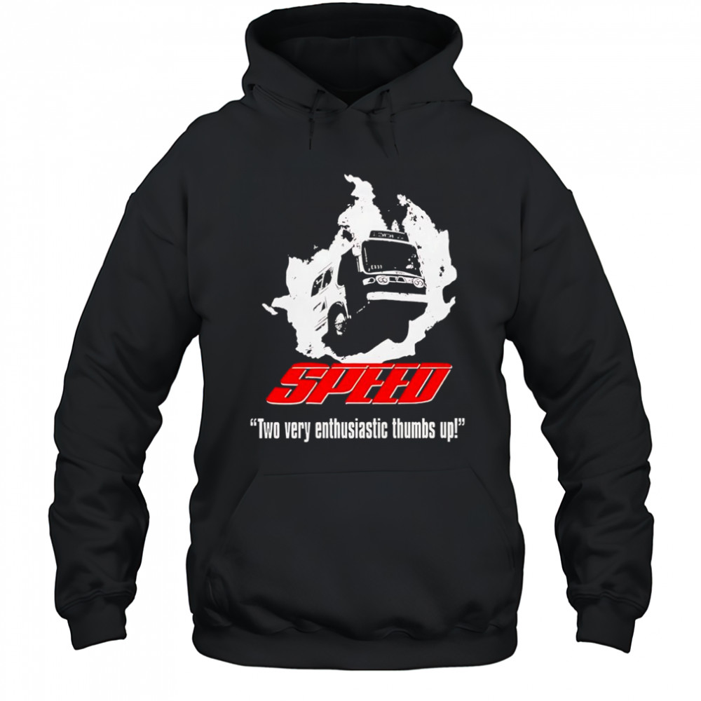 Speed two very enthusiastic thumbs up shirt Hoodie