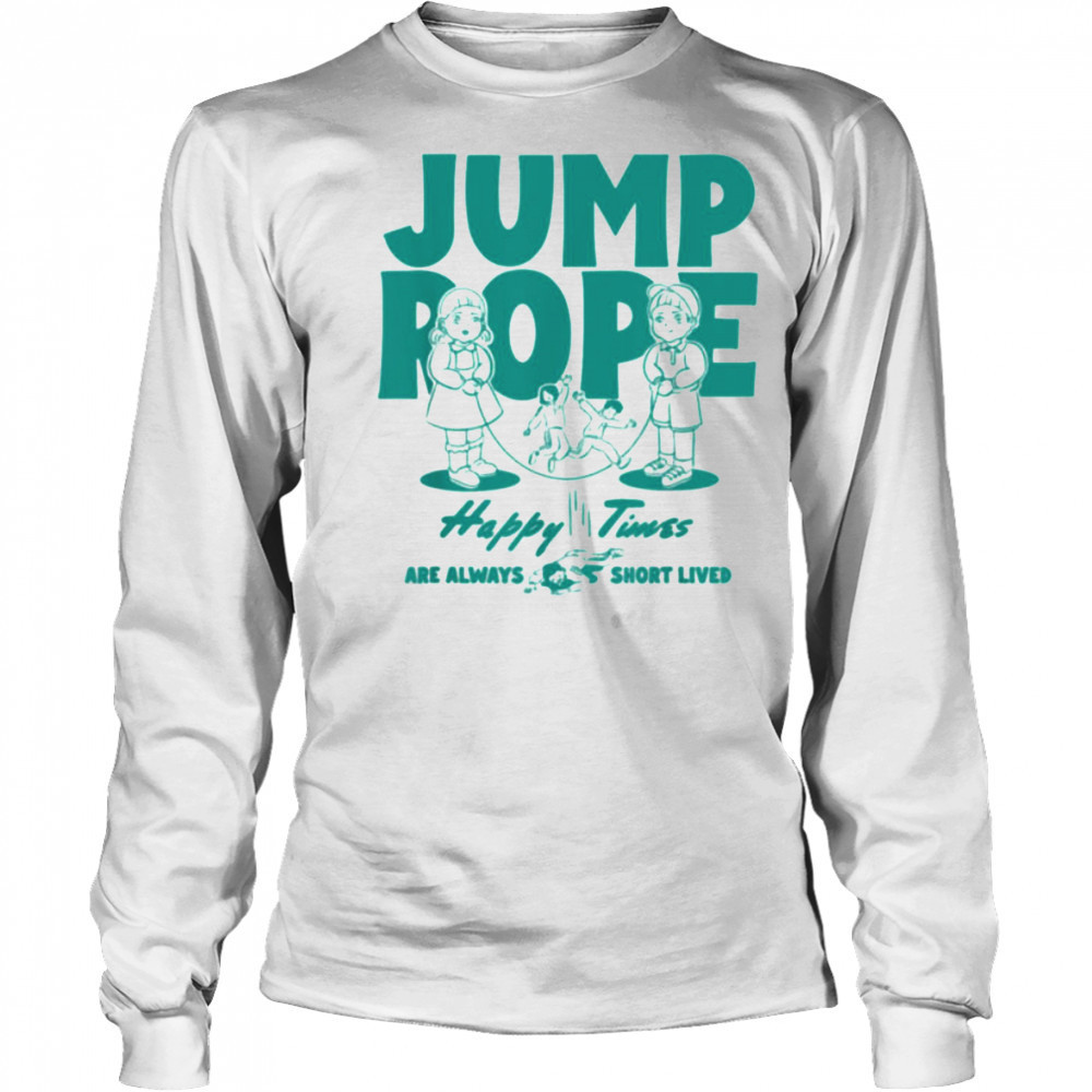 Squid Game Season 3 Jump Rope Happy Times Are Short Lived T Shirt Long Sleeved