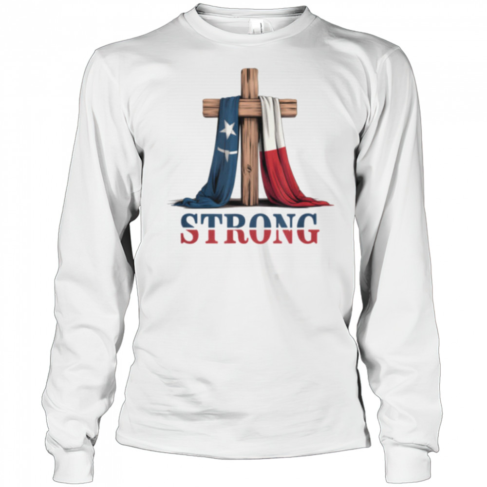 Texas Strong Cross Christian Patriotic Religion T Shirt Long Sleeved