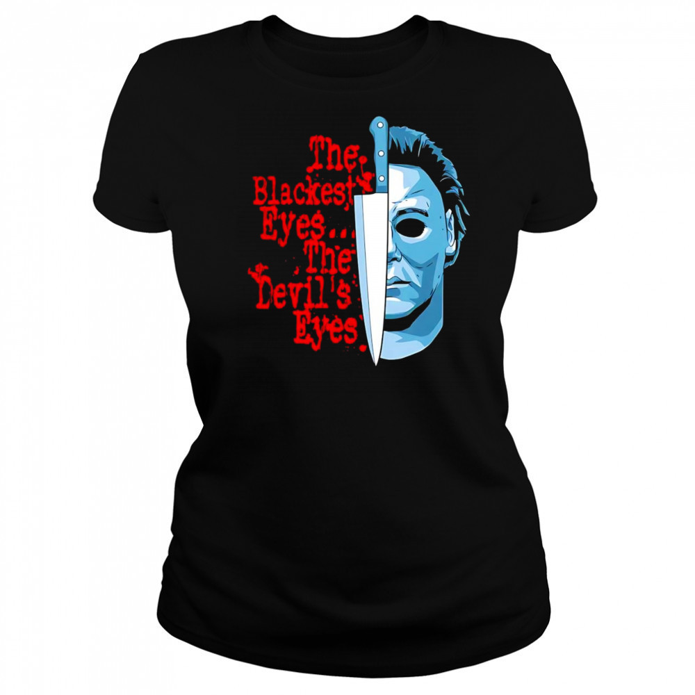 The Blackest Eyes The Devil’s Eyes Michael Myers and knife shirt Women's T-shirt