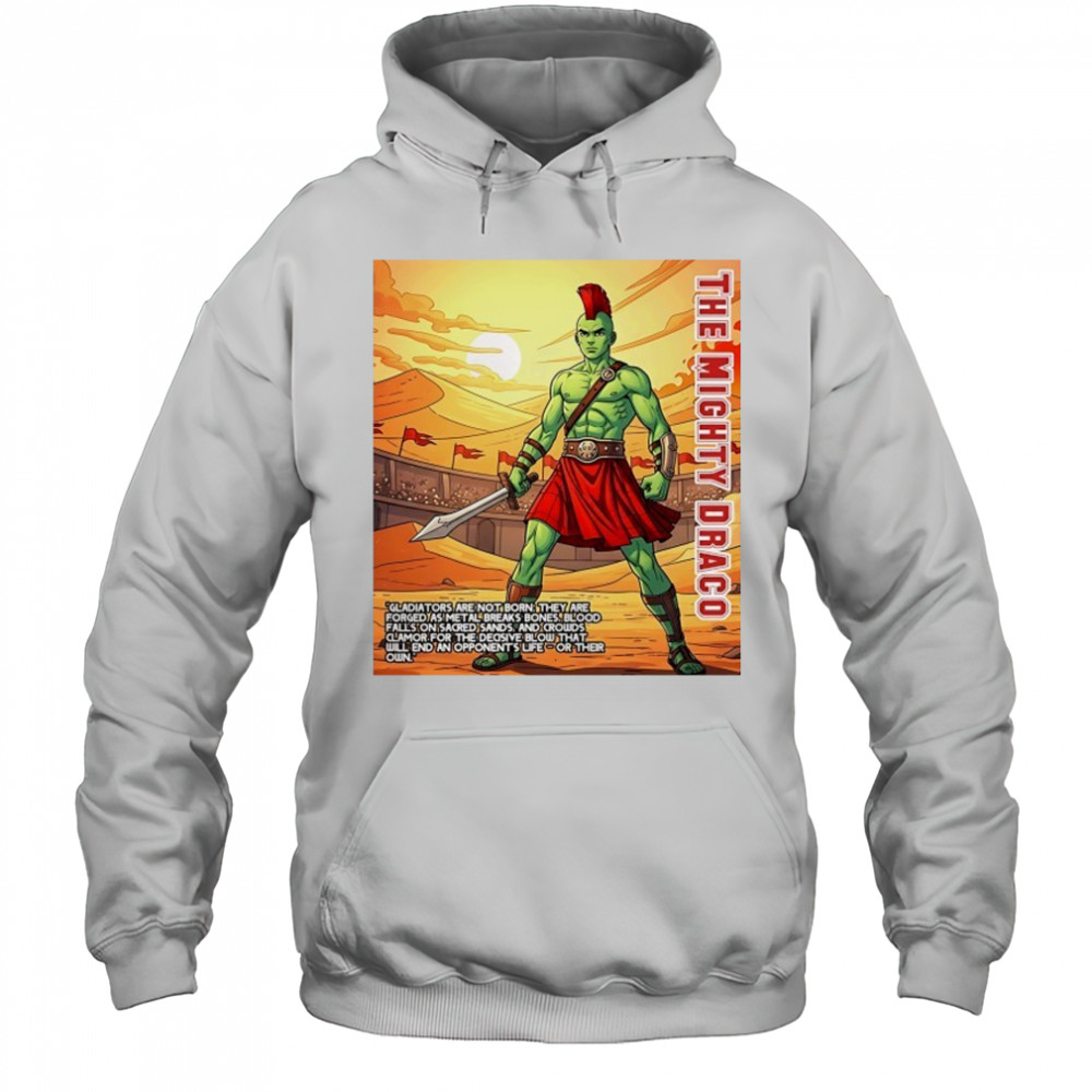 The Mighty Draco the heart of a gladiator shirt Hoodie