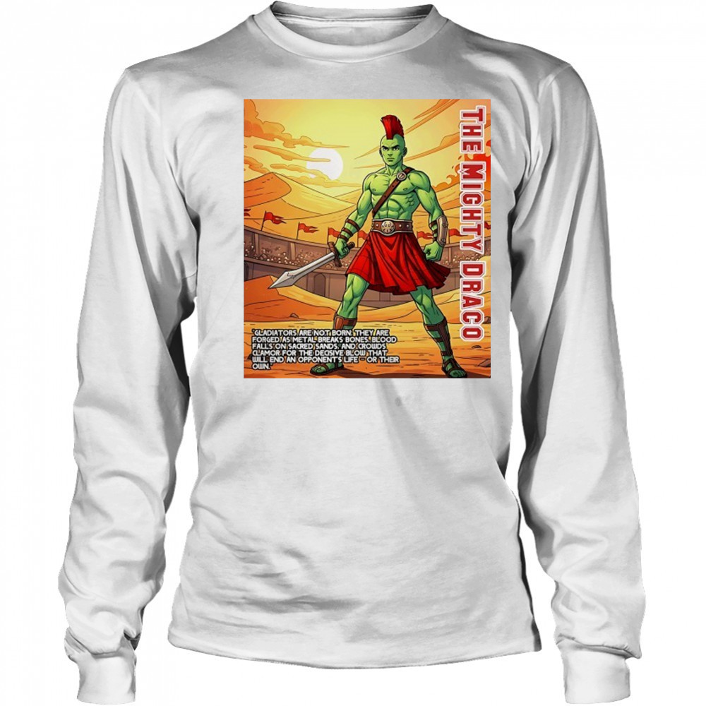 The Mighty Draco the heart of a gladiator shirt Long Sleeved