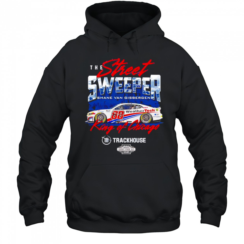 The street sweeper Shane van Gisbergen #88 King of Chicago shirt Hoodie
