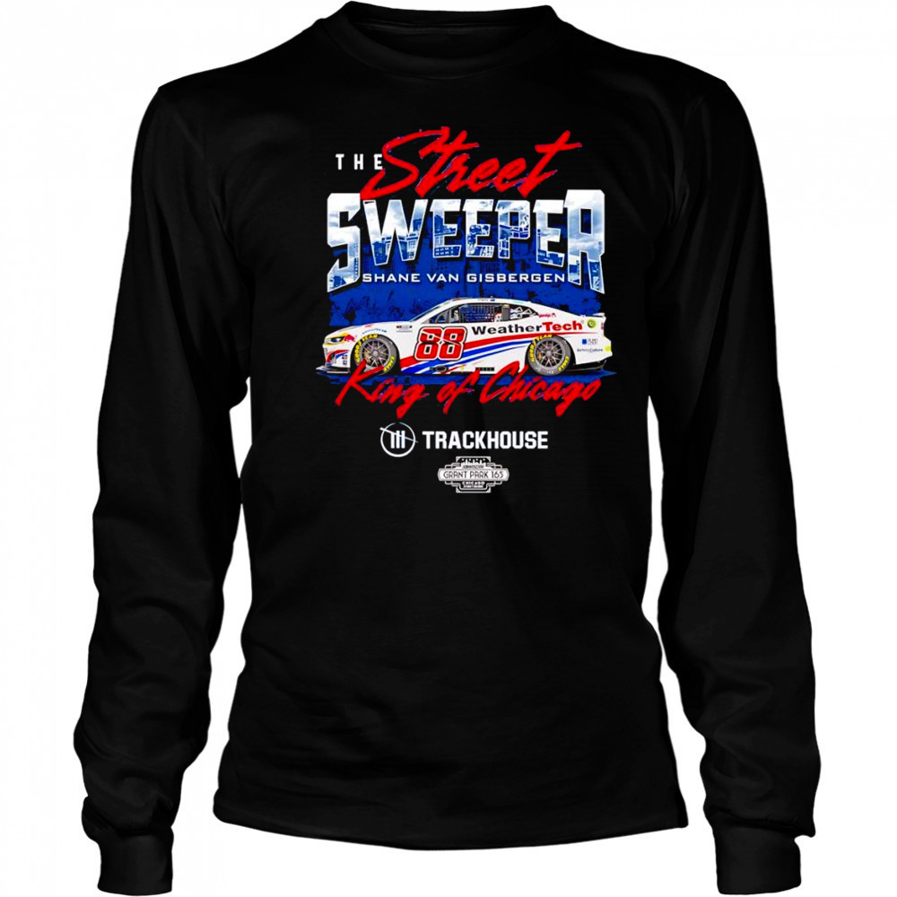 The street sweeper Shane van Gisbergen #88 King of Chicago shirt Long Sleeved