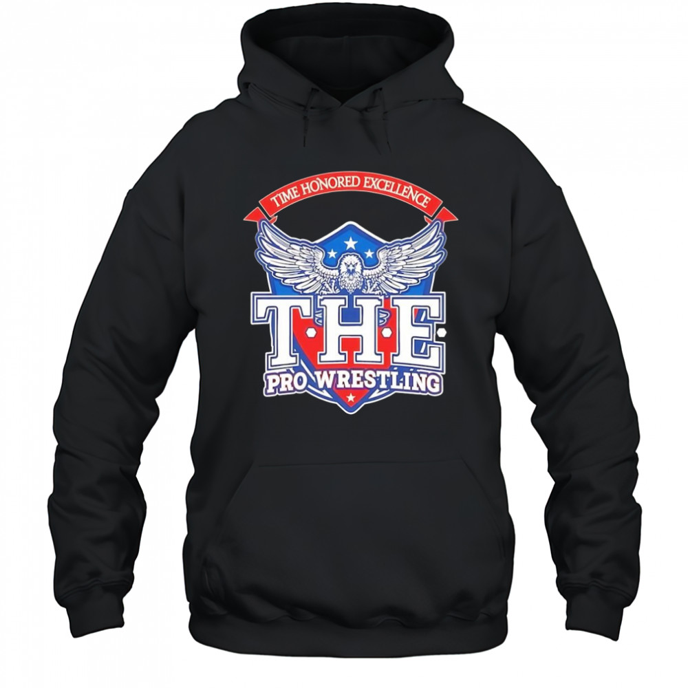 Time honored excellence the Pro Wrestling shirt Hoodie