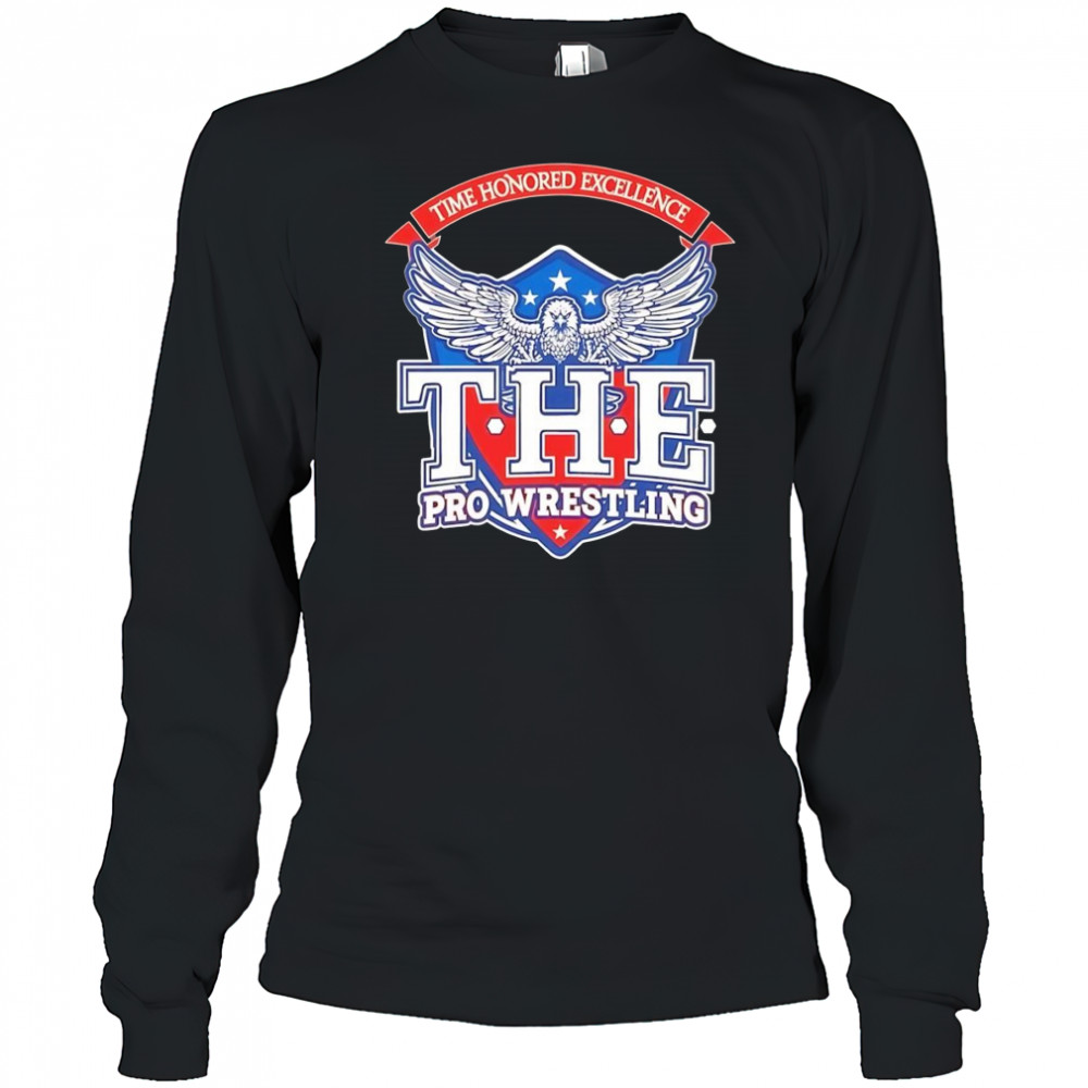 Time honored excellence the Pro Wrestling shirt Long Sleeved