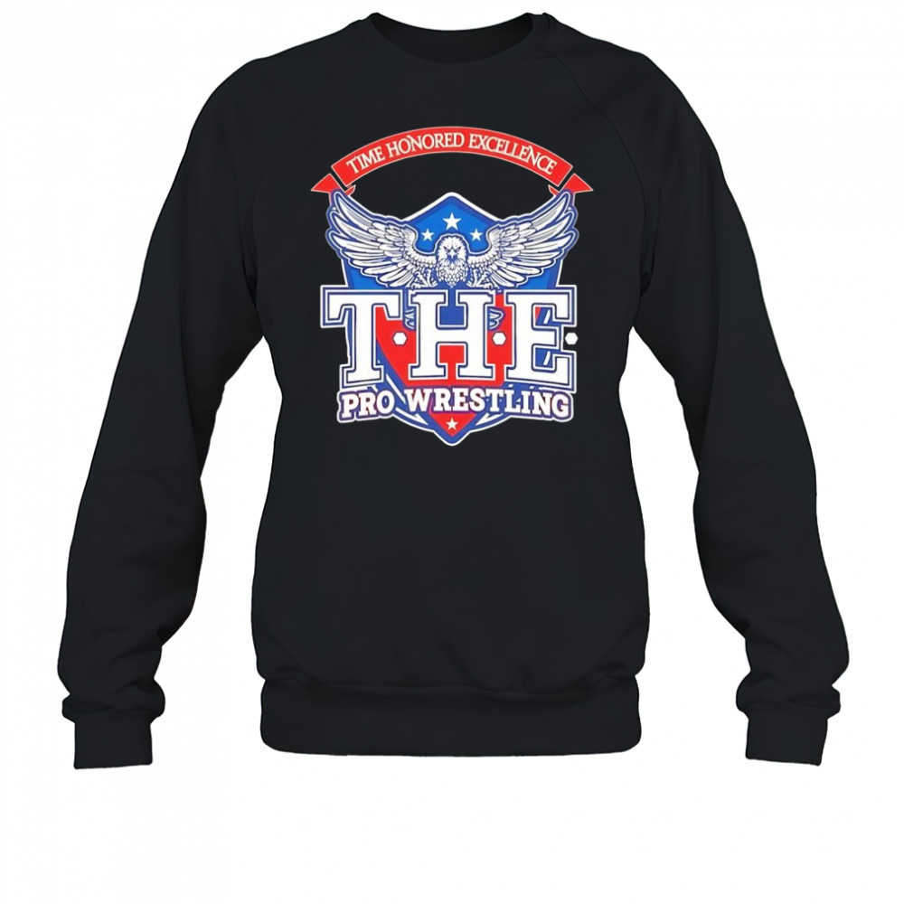 Time honored excellence the Pro Wrestling shirt Sweatshirt