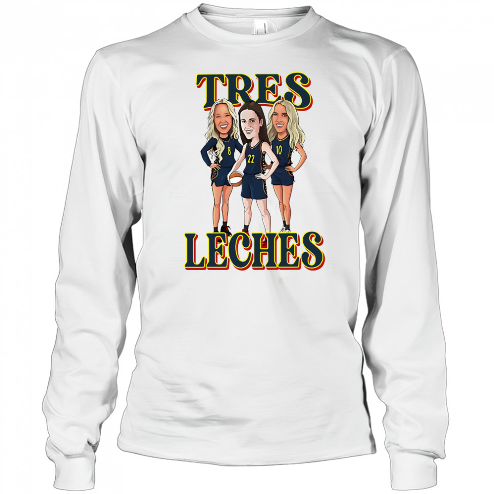 Tres Leches Indiana Fever Caitlin Clark Sophie Cunningham And Lexie Hull WNBA Shirt Long Sleeved