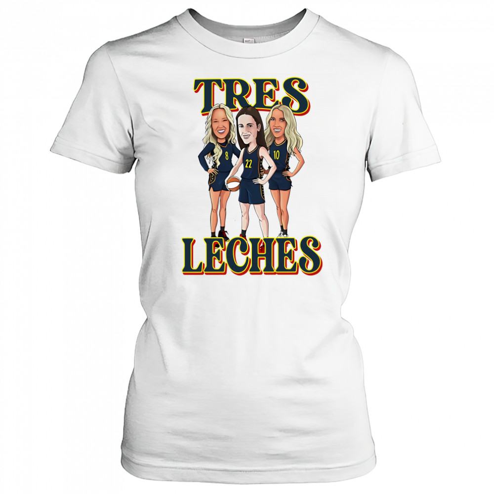 Tres Leches Indiana Fever Caitlin Clark Sophie Cunningham And Lexie Hull WNBA Shirt Women's T-shirt