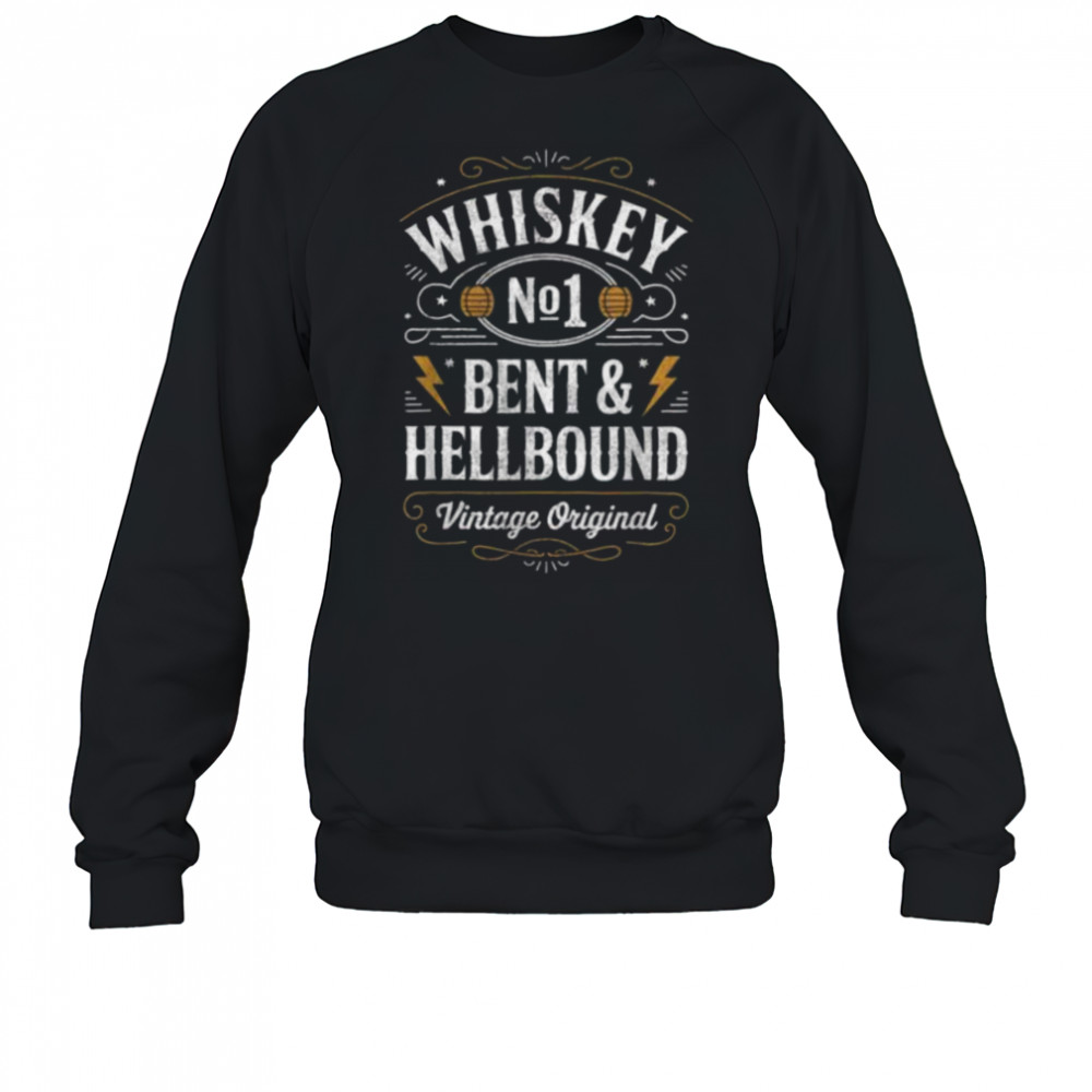 Whiskey Bent And Hellbound Funny Whiskey Cowboy Cowgirl Fun T Shirt Sweatshirt
