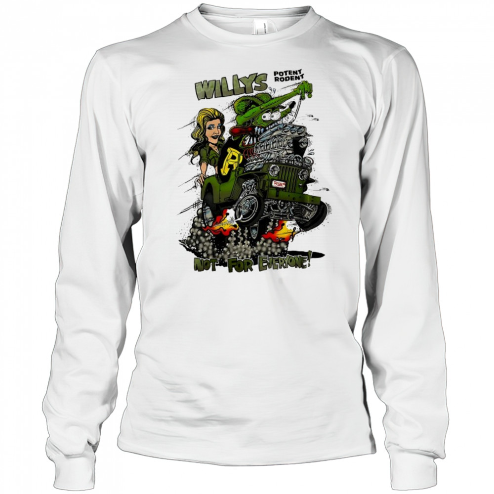 Willys Potent Rodent not for everyone Ed Roth Rat Fink shirt Long Sleeved