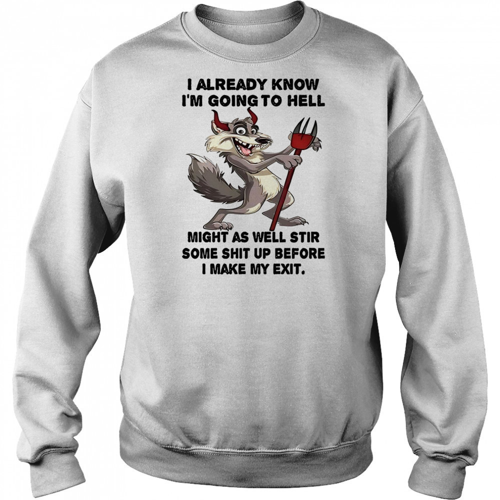 Wolf I already know before I make my exit shirt Hoodie