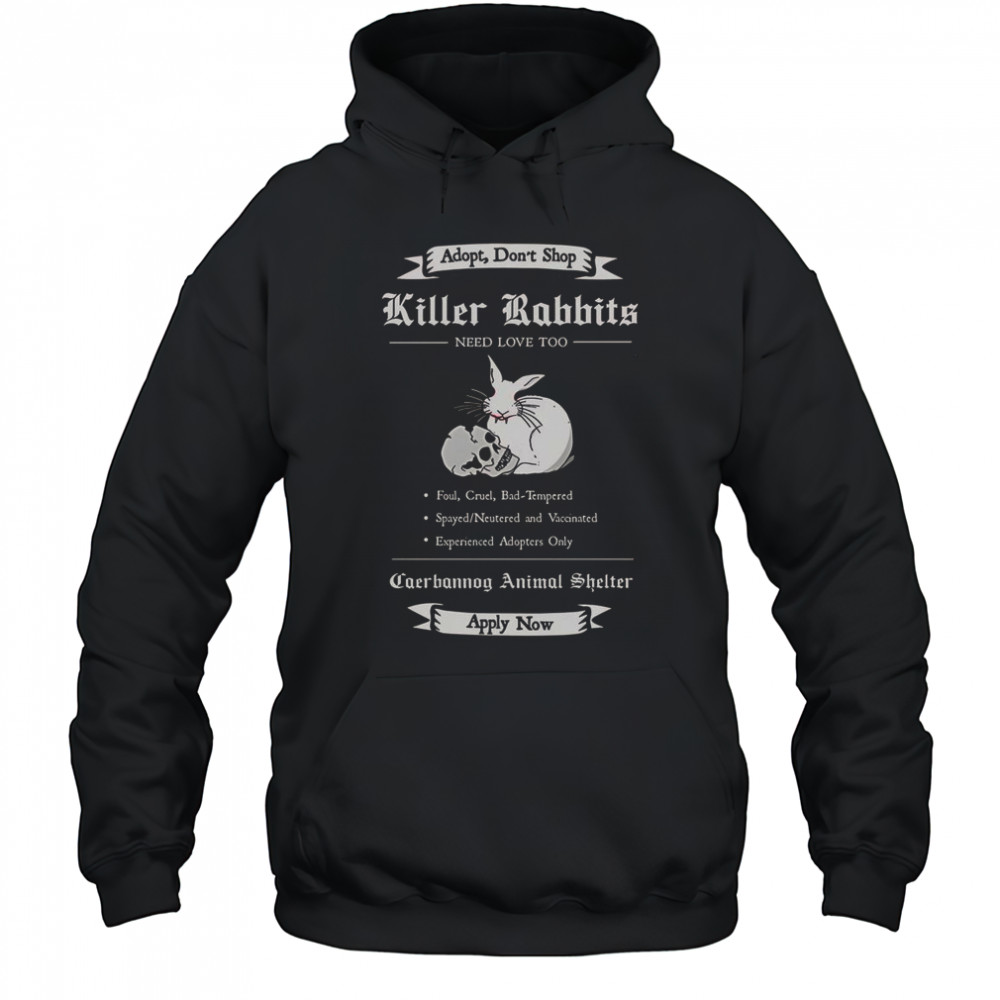 Adopt A Killer Rabbit Need Love Too T-Shirt Hoodie