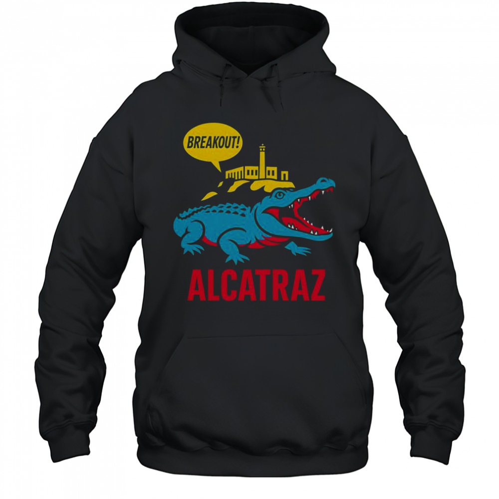 Alligator Alcatraz Hot Breakout T-Shirt Hoodie