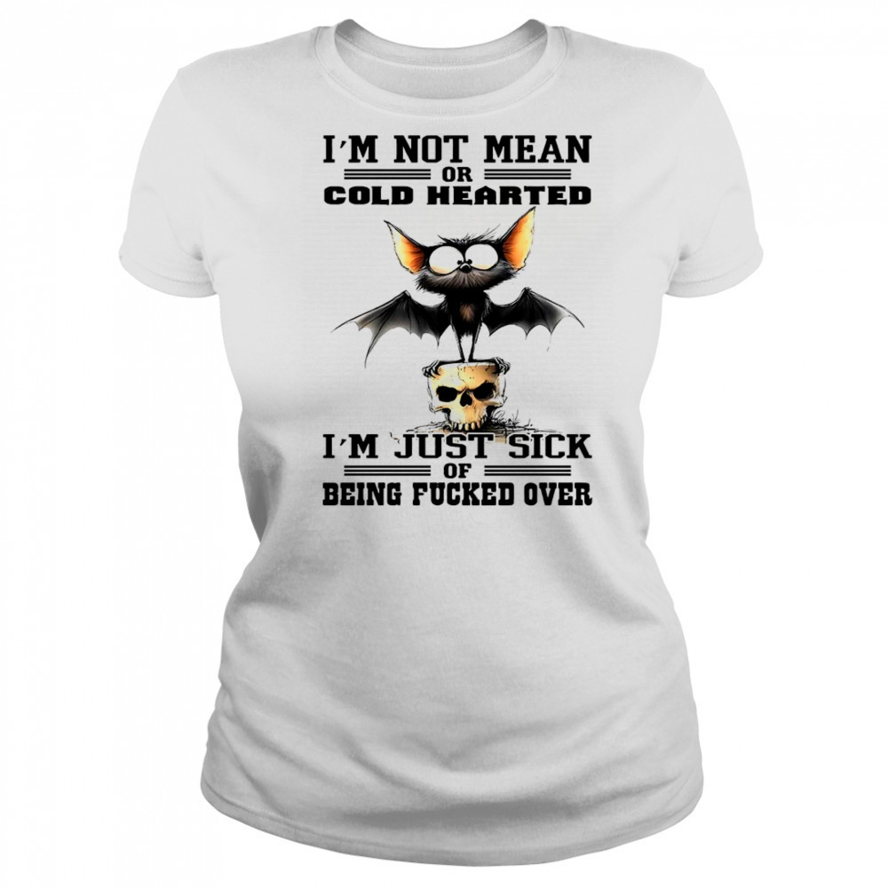 Bat I’m not mean or cold hearted I’m just sick of being fucker over shirt Women's T-shirt