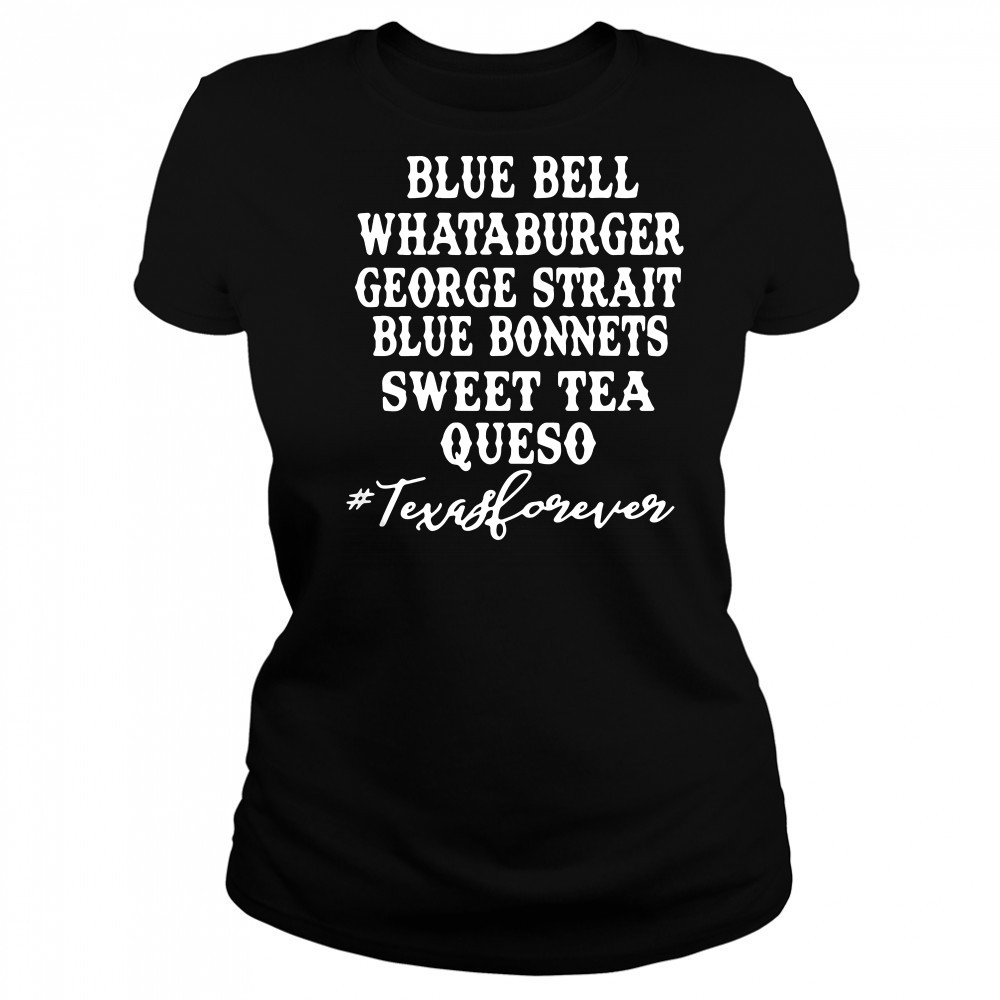 Blue bell Whataburger George strait bluebonnet sweet tea Queso shirt Women's T-shirt