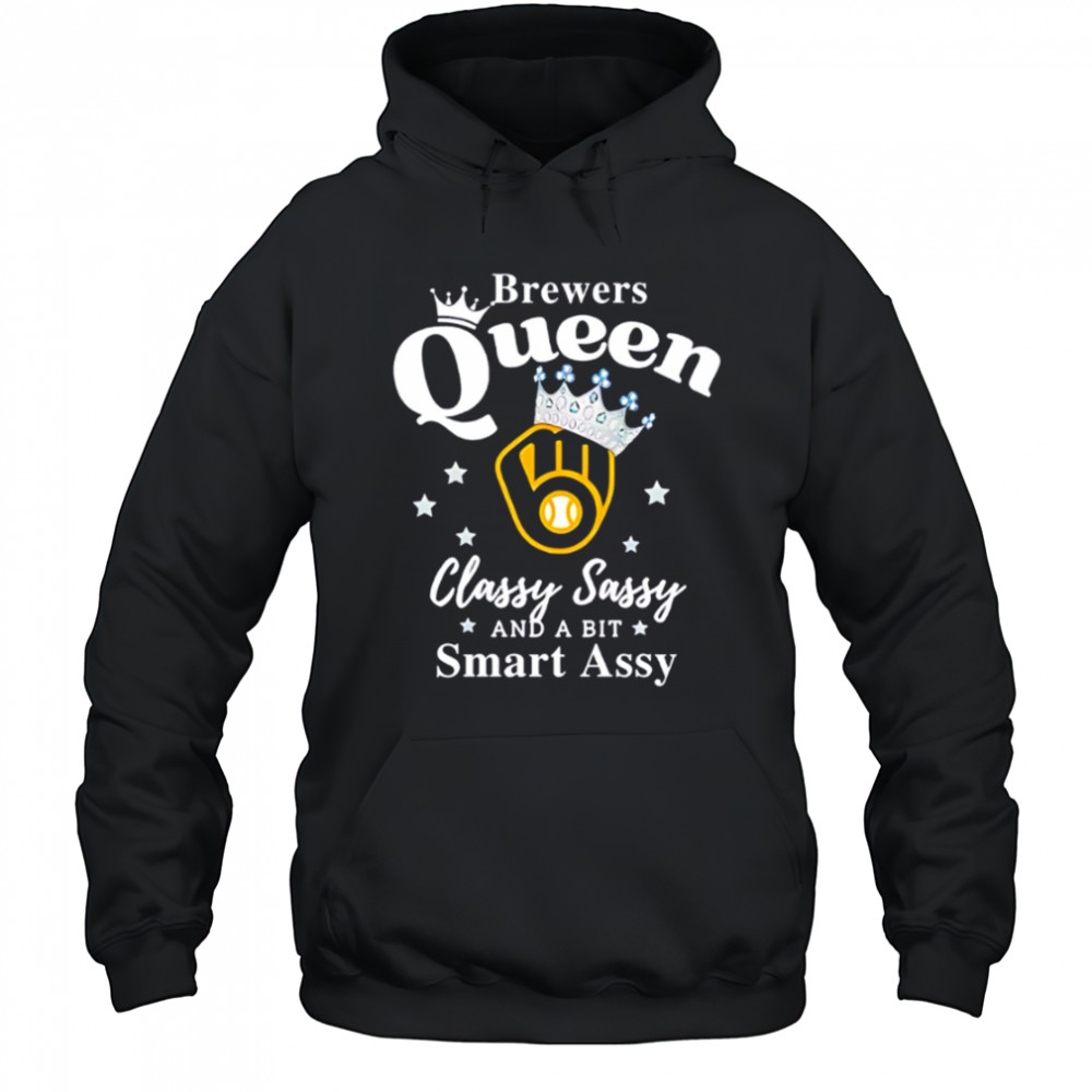 Brewers Queen Classy Sassy And A Bit Smart Assy logo shirt Hoodie