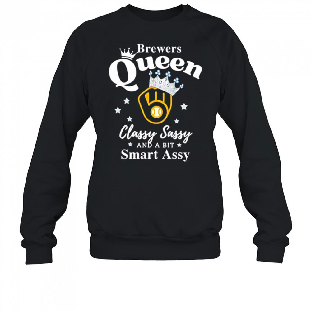 Brewers Queen Classy Sassy And A Bit Smart Assy logo shirt Sweatshirt