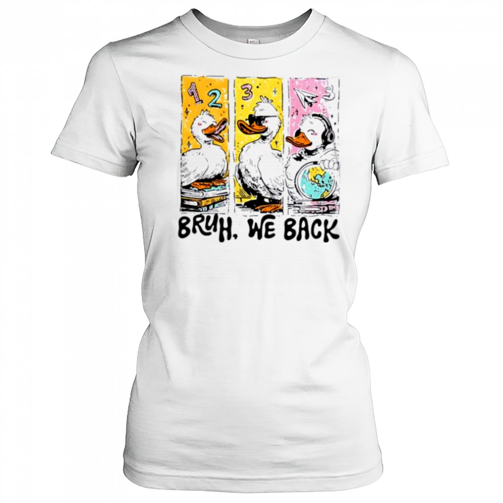 Bruh We Back Silly Goose Back to School shirt Women's T-shirt