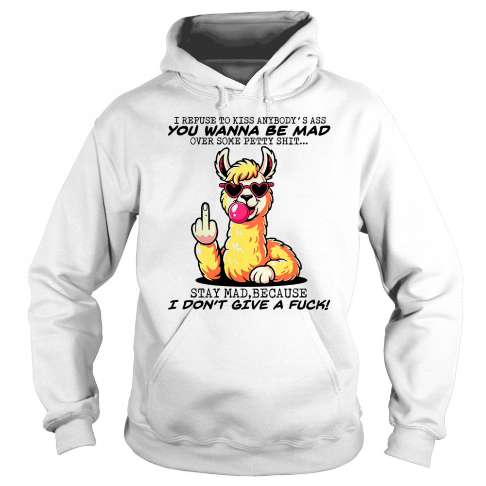Camel I refuse to kiss anybody’s ass you wanna be mad shirt Sweatshirt