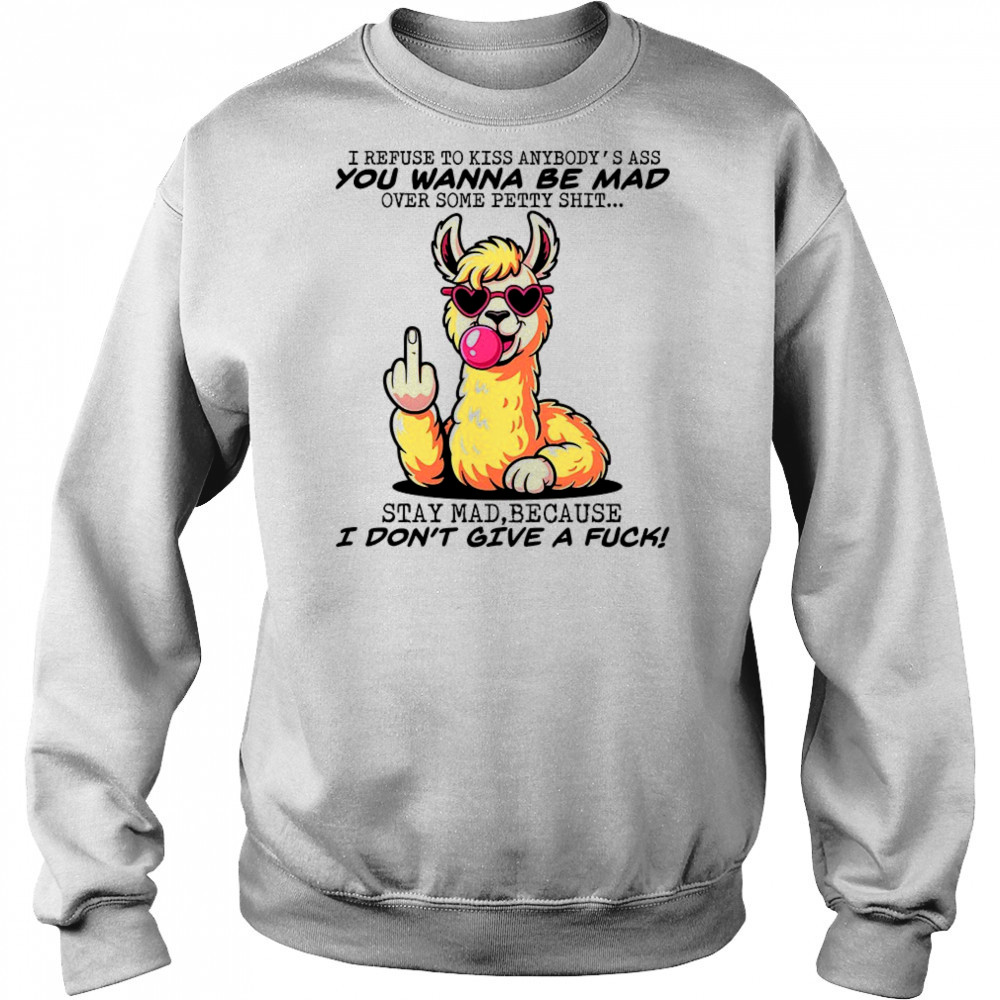 Camel I refuse to kiss anybody’s ass you wanna be mad shirt Hoodie