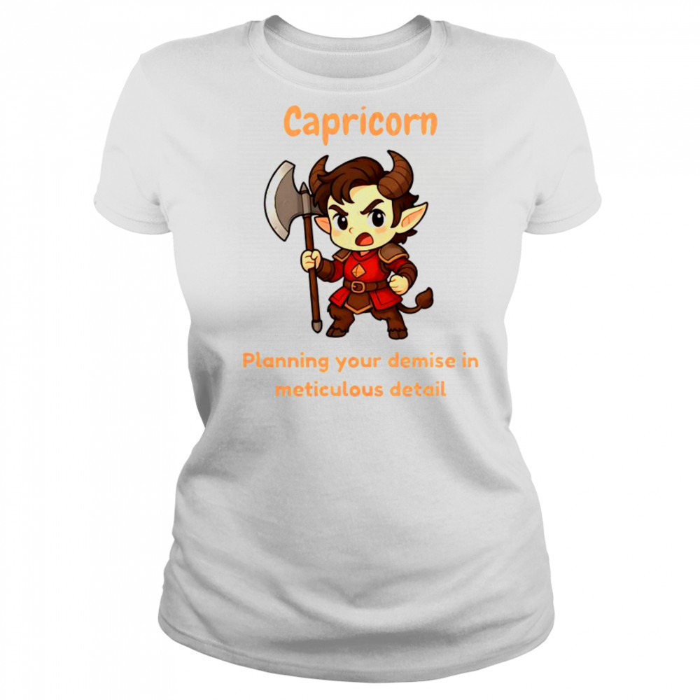 Capricorn The Chaotic Planning Your Demise In Meticulous Detail T-Shirt Women's T-shirt