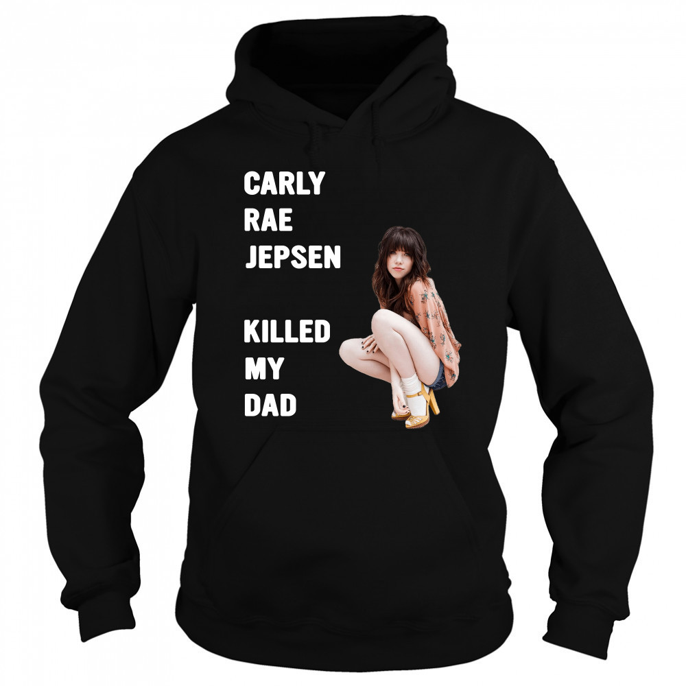 Carly rae jepsen killed my Dad shirt Sweatshirt