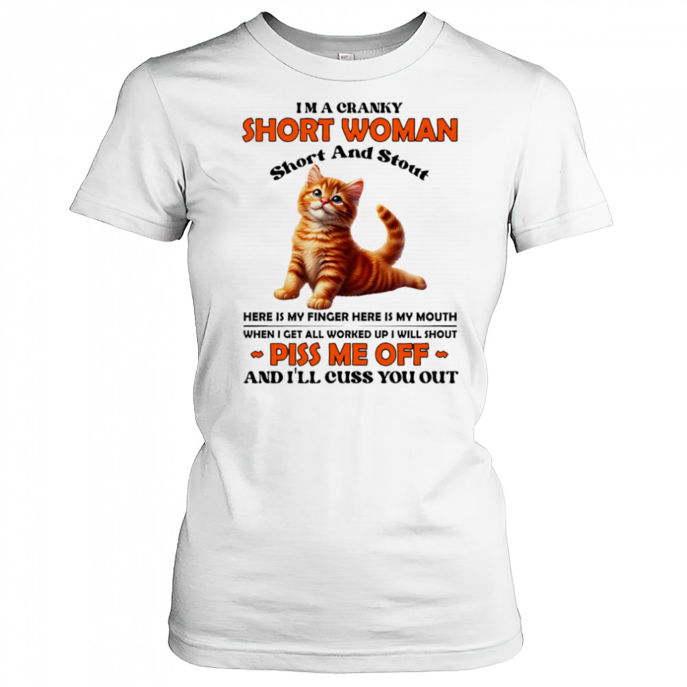 Cat I’m a cranky short woman short and stout here is my finger here is my mouth shirt Women's T-shirt
