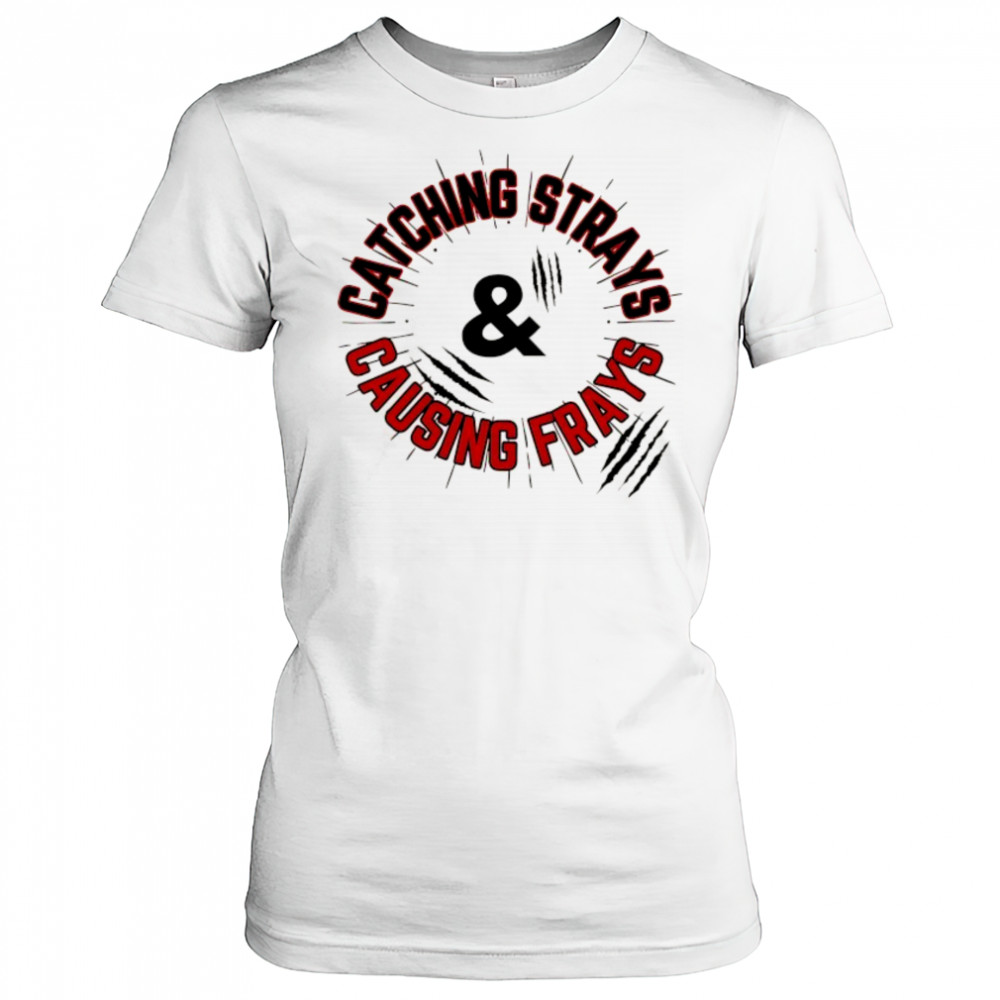 Catching Strays and causing frays shirt Women's T-shirt