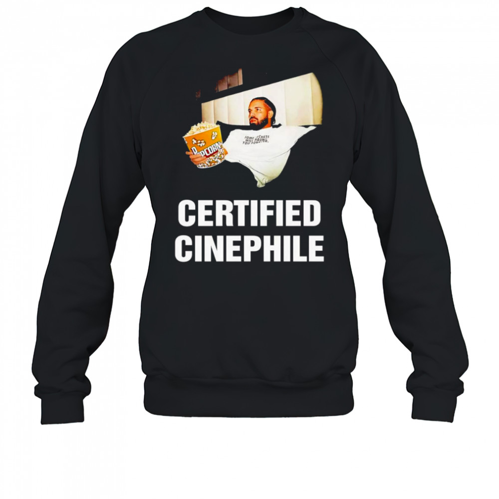 Certified Cinephile Drake popcorn shirt Sweatshirt