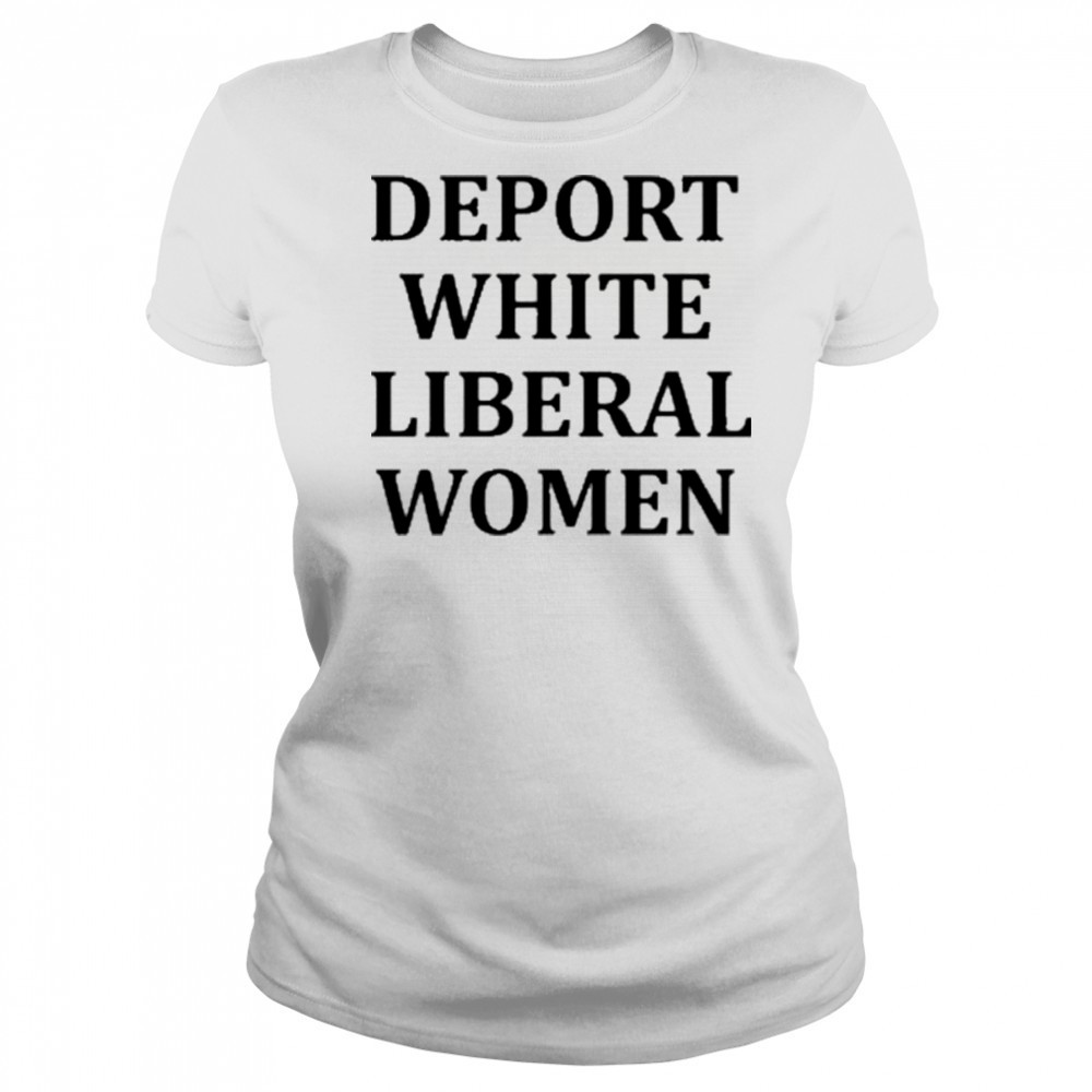 Deport White Liberal Women Shirt Women's T-shirt